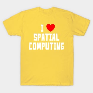 I Love Spatial Computing T-Shirt